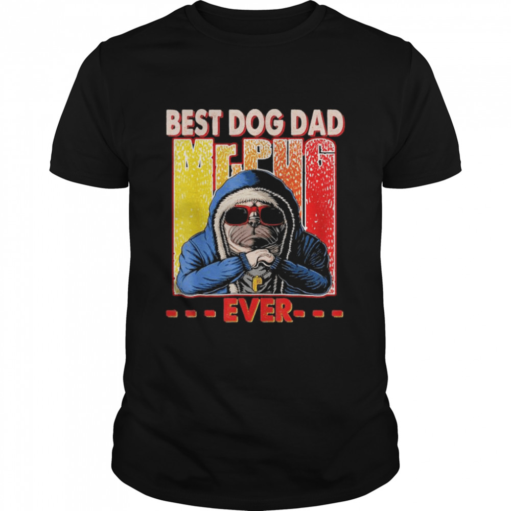 Best Dog Dad Ever Dog Daddy Lover Father’S Day T-Shirt Best Dog Dad Ever Dog Daddy Lover Father’S Day T-Shirt