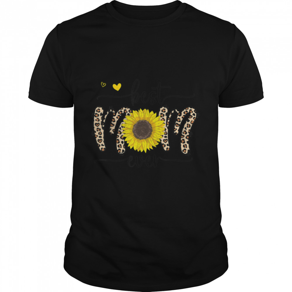Best Mom Ever Cute Leopard Sunflower Heart Love Mother’S Day T-Shirt B09w8g2vcg