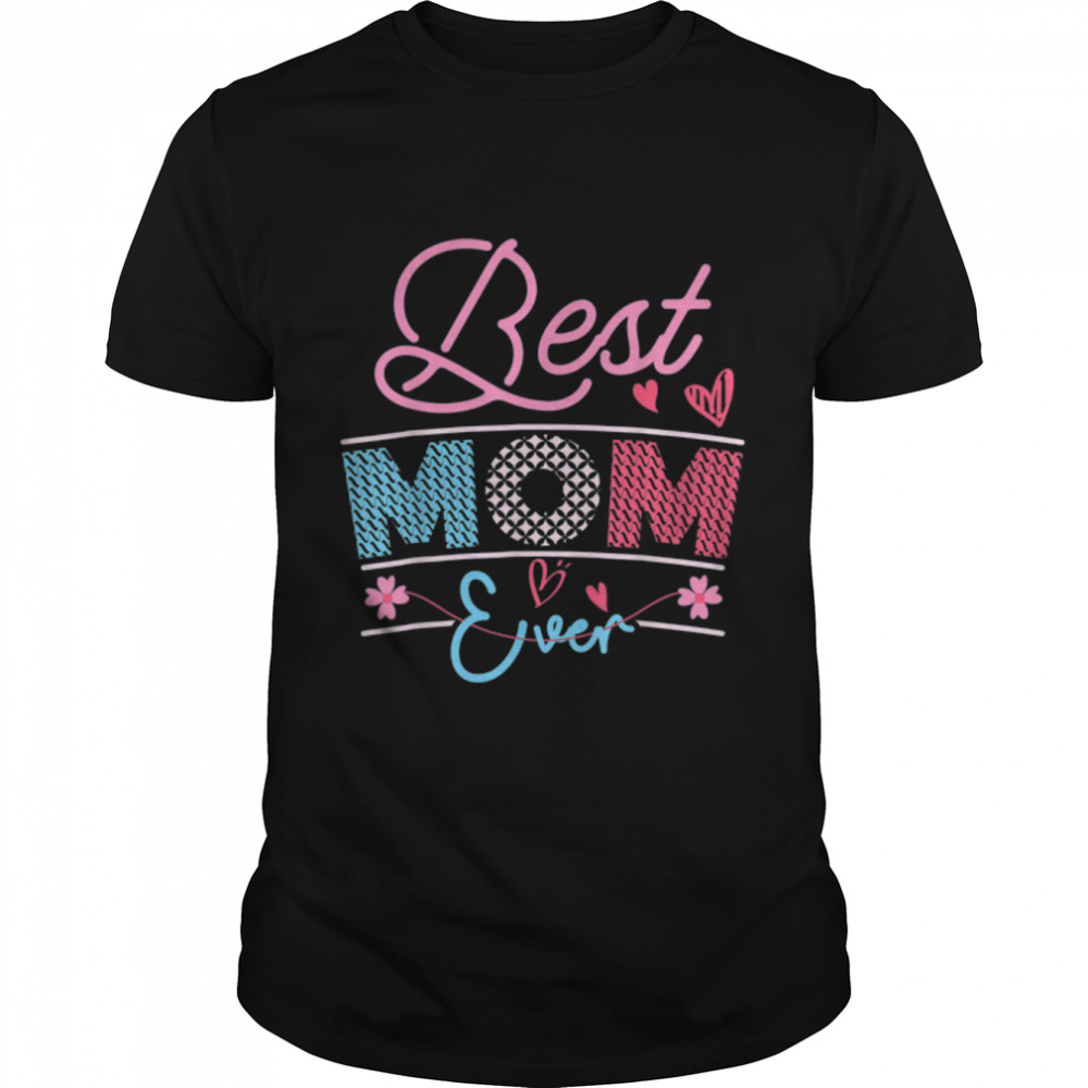 Best Mom Ever Happy Mother’S Day Gifts T-Shirt B09w8g69vs Best Mom Ever Happy Mother’S Day Gifts T-Shirt B09w8g69vs