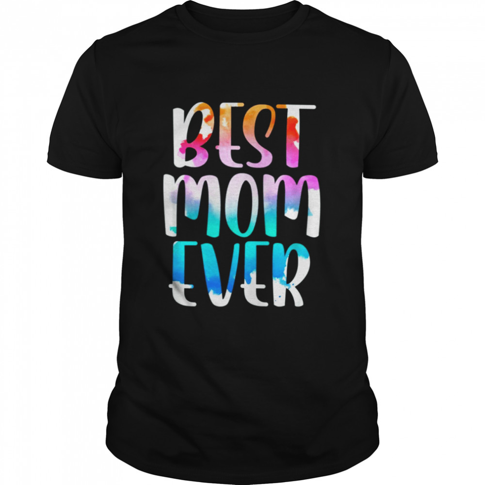 Best Mom Ever Mother Day T-Shirt Best Mom Ever Mother Day T-Shirt