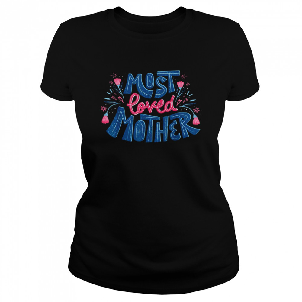 Best Mom Ever Mother’S Day Most Loved Mother T-Shirt 1 » Cool Gifts for You - Mfamilygift Best Mom Ever Mother’S Day Most Loved Mother T-Shirt 1