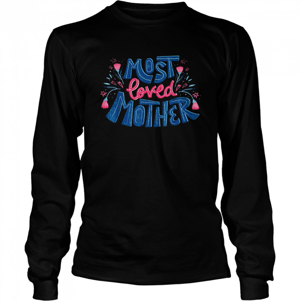 Best Mom Ever Mother’S Day Most Loved Mother T-Shirt 2 » Cool Gifts for You - Mfamilygift Best Mom Ever Mother’S Day Most Loved Mother T-Shirt 2