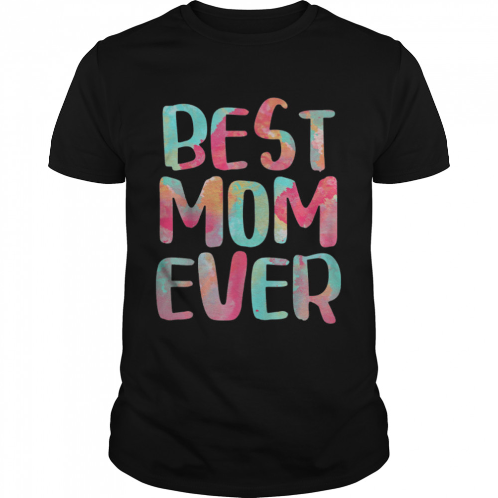 Best Mom Ever T-Shirt Mother’S Day T-Shirt B09w8z8qt1