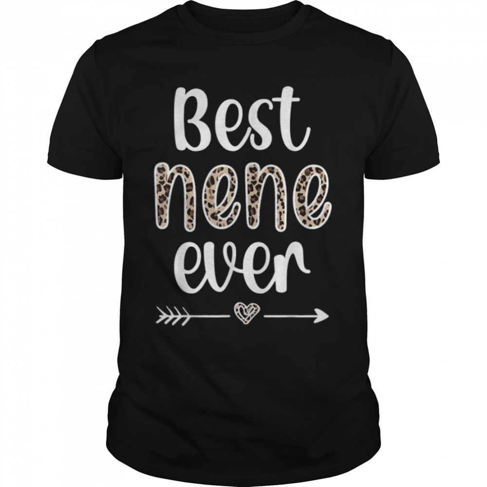 Best Nene Ever Nene Leopard Print Mother Day For Grandma Mom T-Shirt B09w9nwl21