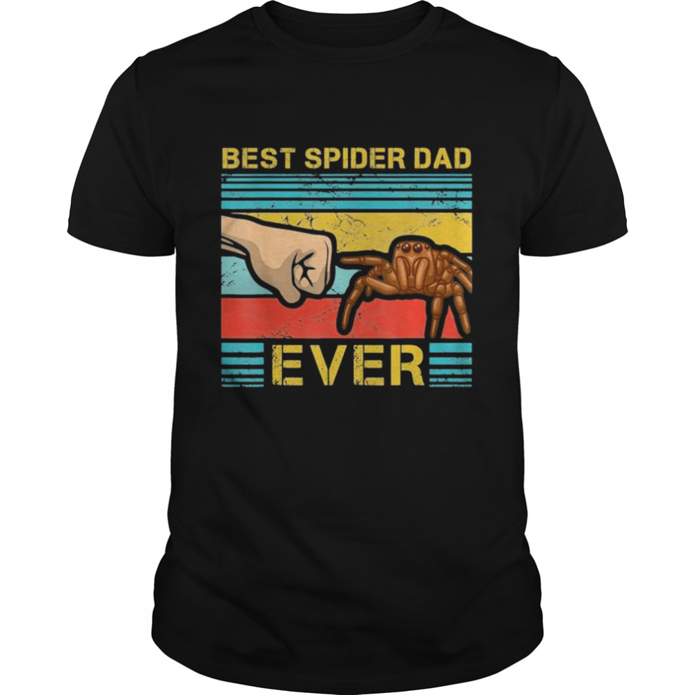 Best Spider Dad Ever Fatherhood Arachnid Tarantula Collector Shirt Best Spider Dad Ever Fatherhood Arachnid Tarantula Collector Shirt