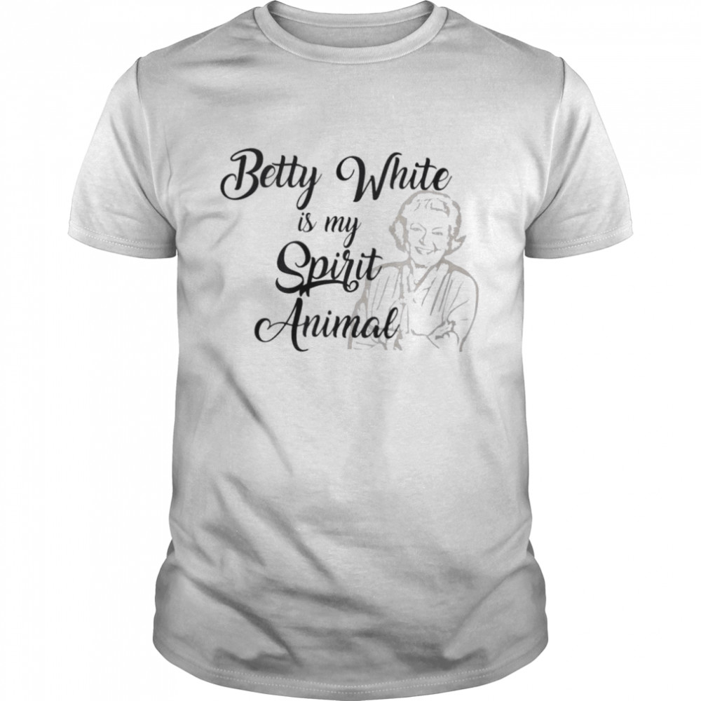 Betty White Is My Spirit Animal Shirt