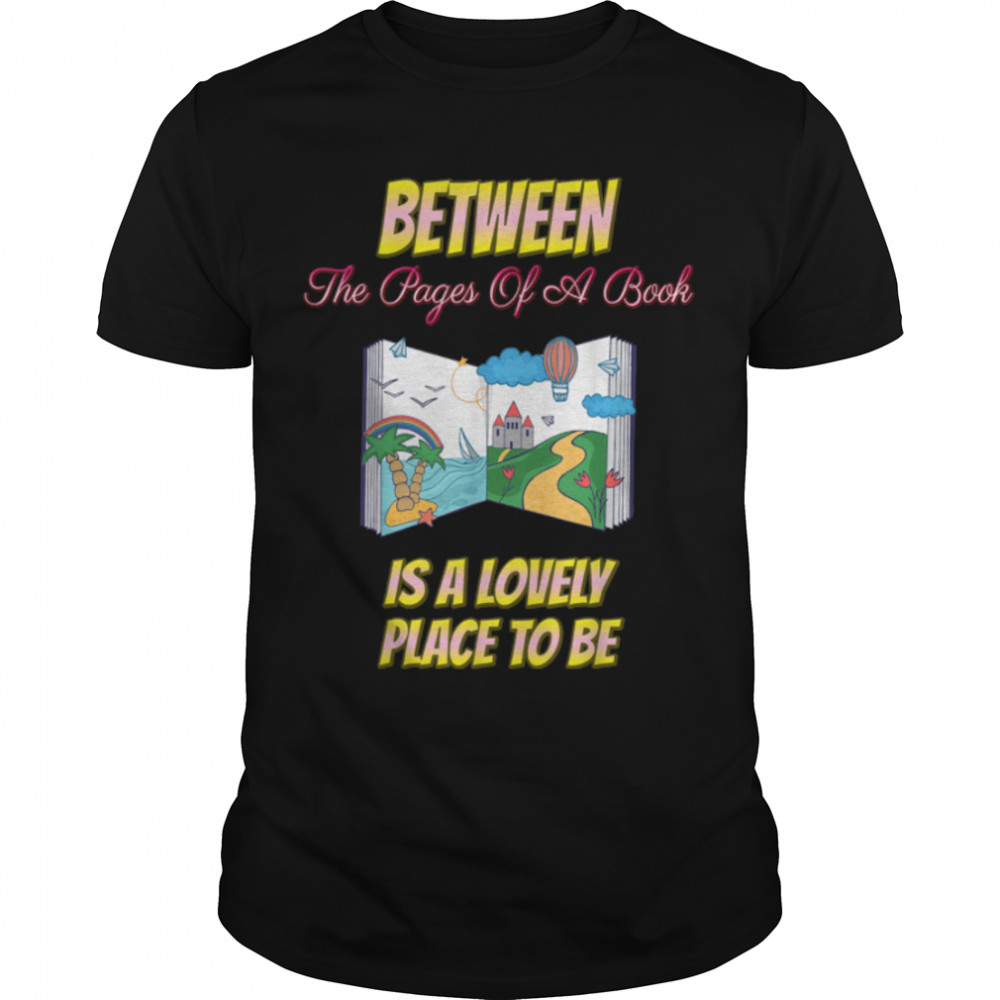 Between The Pages Of A Book Funny Sarcastic Sassy T-Shirt B09w92hsqr