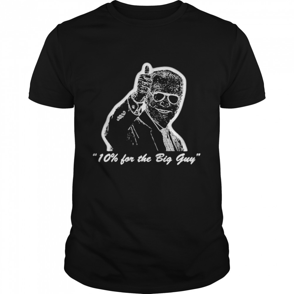 Biden 10% For The Big Guy Shirt