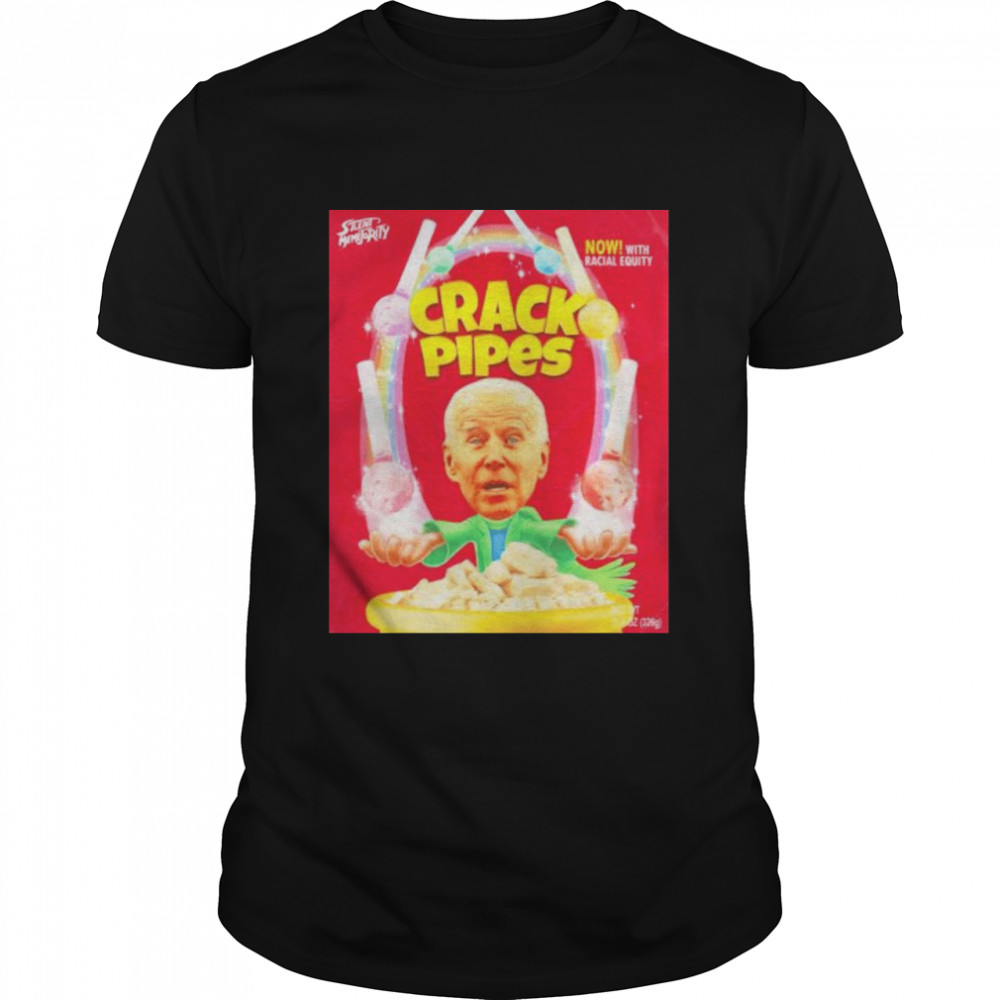 Biden Crack Pipes Now With Racial Equity Shirt