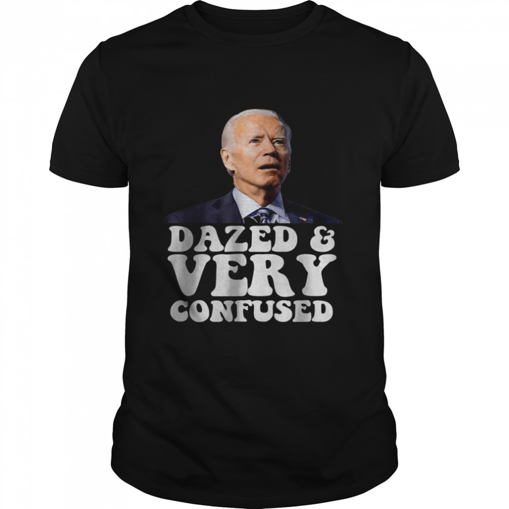 Biden Dazed And Very Confused T-Shirt