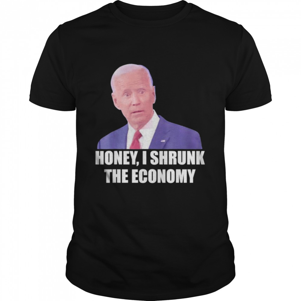 Biden Democrat Honey I Shrunk The Economy Political Shirt Biden Democrat Honey I Shrunk The Economy Political Shirt