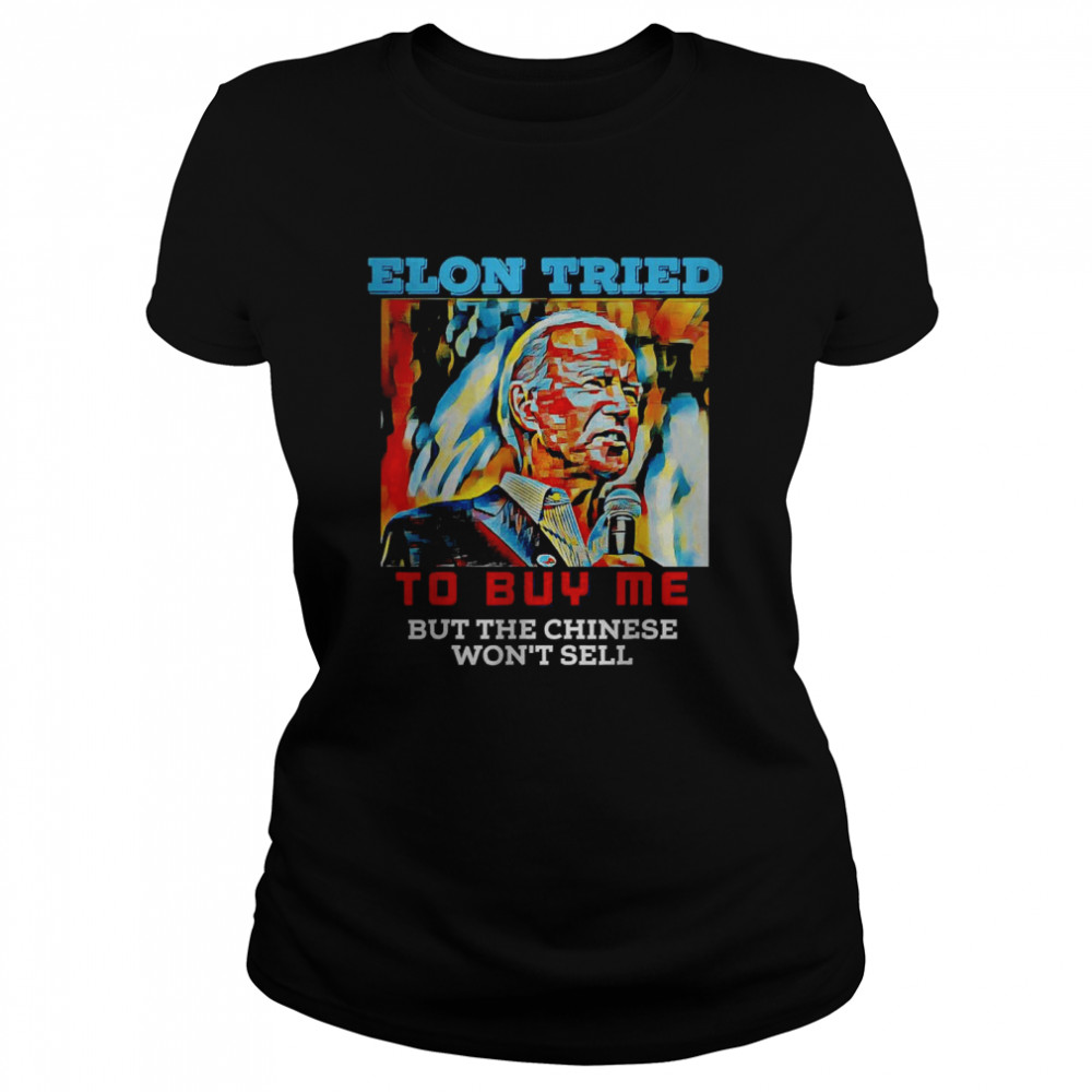 Biden Elon Tried To Buy Me But The Chiese Won’T Sell T-Shirt 1 » Cool Gifts for You - Mfamilygift Biden Elon Tried To Buy Me But The Chiese Won’T Sell T-Shirt 1