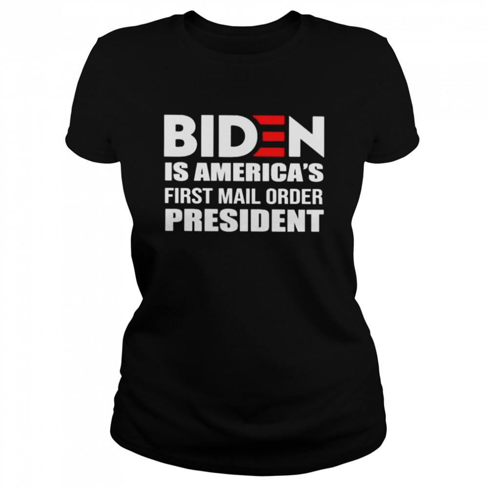 Biden Is America’S First Mail Order President Shirt 1 » Cool Gifts for You - Mfamilygift Biden Is America’S First Mail Order President Shirt 1