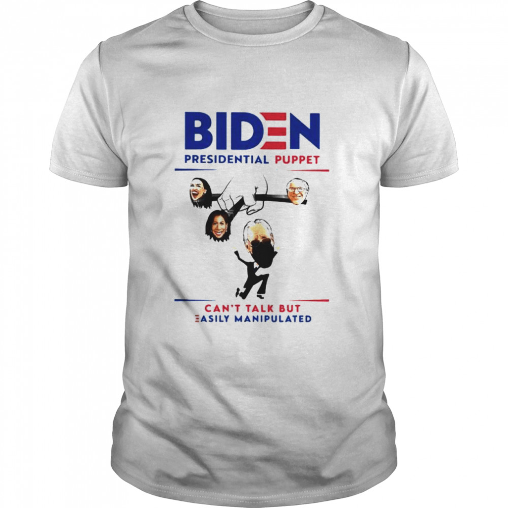 Biden Presidential Puppet Can’T Talk But Easily Manipulated Shirt Biden Presidential Puppet Can’T Talk But Easily Manipulated Shirt