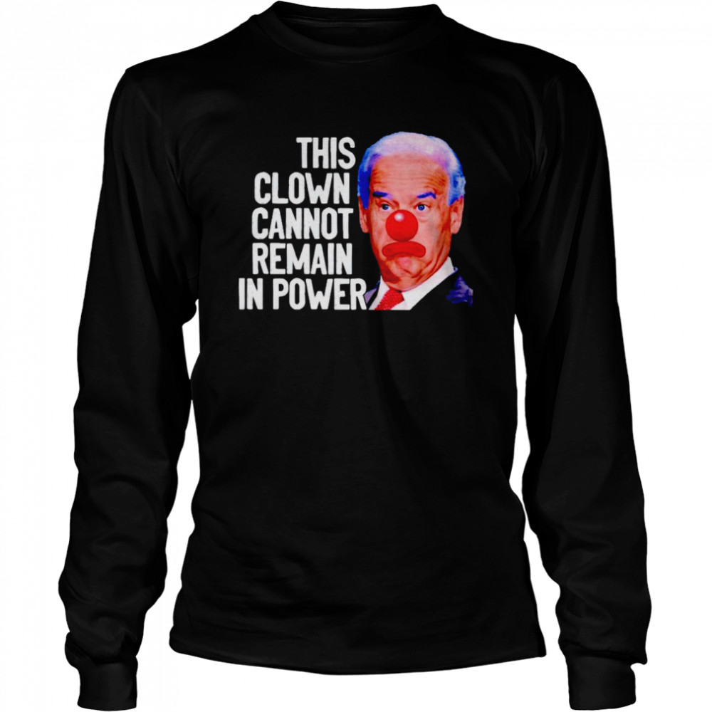 Biden This Clown Cannot Remain In Power Shirt 2 » Cool Gifts for You - Mfamilygift Biden This Clown Cannot Remain In Power Shirt 2
