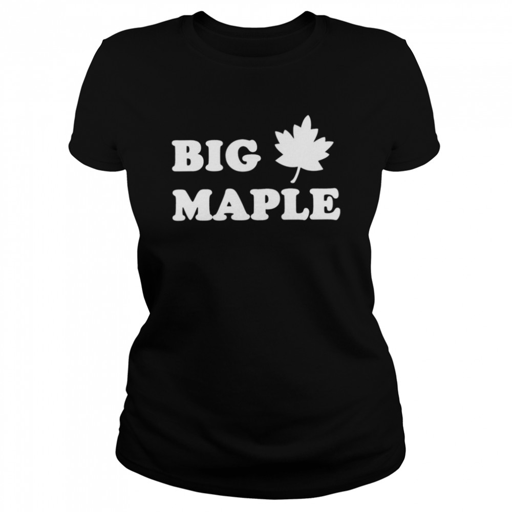 Big Maple Shirt 1 » Cool Gifts for You - Mfamilygift Big Maple Shirt 1