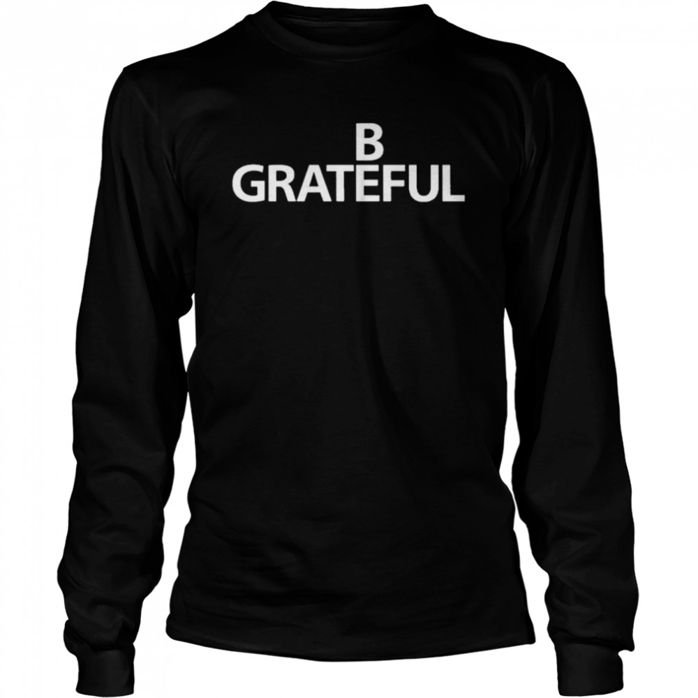 Bilal Be Grateful Shirt 2 » Cool Gifts for You - Mfamilygift Bilal Be Grateful Shirt 2
