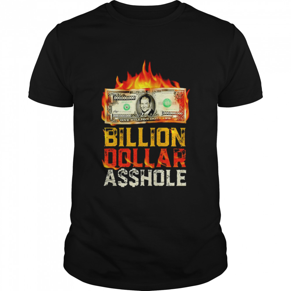 Billion Dollar Asshole Shirt