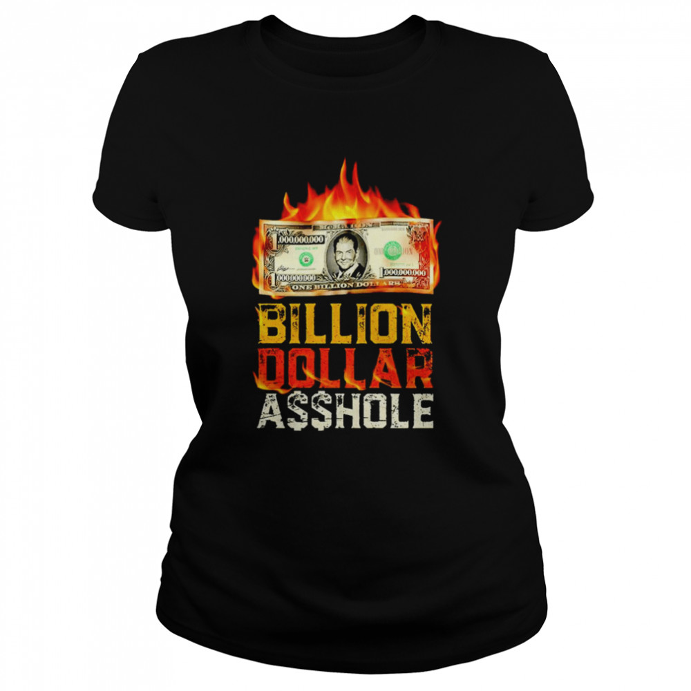 Billion Dollar Asshole Shirt 1 » Cool Gifts for You - Mfamilygift Billion Dollar Asshole Shirt 1