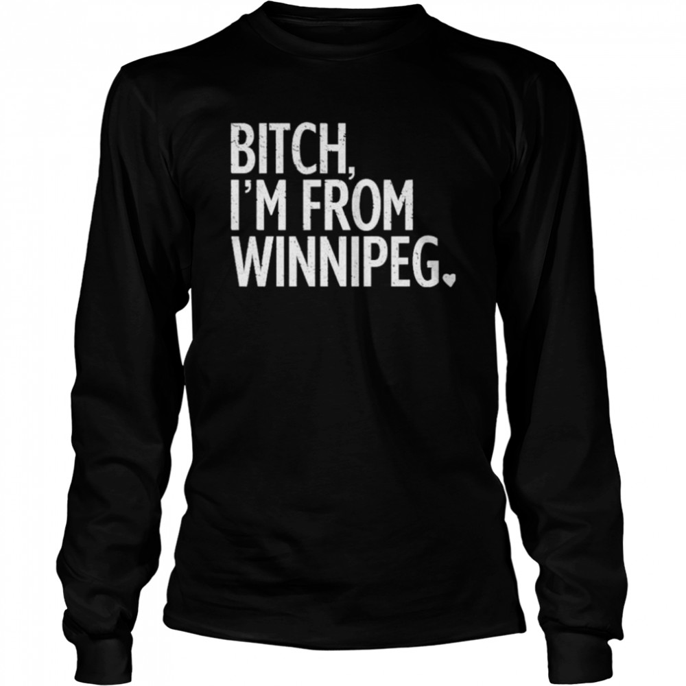 Bitch I’M From Winnipeg 2022 Shirt 2 » Cool Gifts for You - Mfamilygift Bitch I’M From Winnipeg 2022 Shirt 2