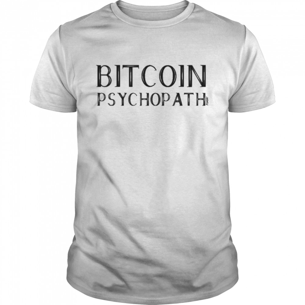 Bitcoin Psychopath Fomo21 Shop Merch T-Shirt Bitcoin Psychopath Fomo21 Shop Merch T-Shirt