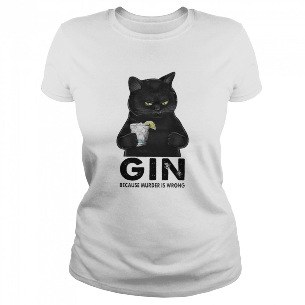 Black Cat Gin Because Murder Is Wrong Shirt 1 » Cool Gifts for You - Mfamilygift Black Cat Gin Because Murder Is Wrong Shirt 1