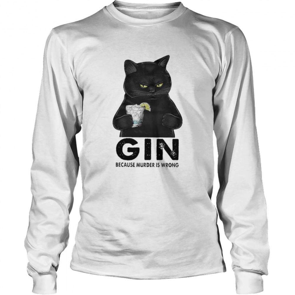 Black Cat Gin Because Murder Is Wrong Shirt 2 » Cool Gifts for You - Mfamilygift Black Cat Gin Because Murder Is Wrong Shirt 2