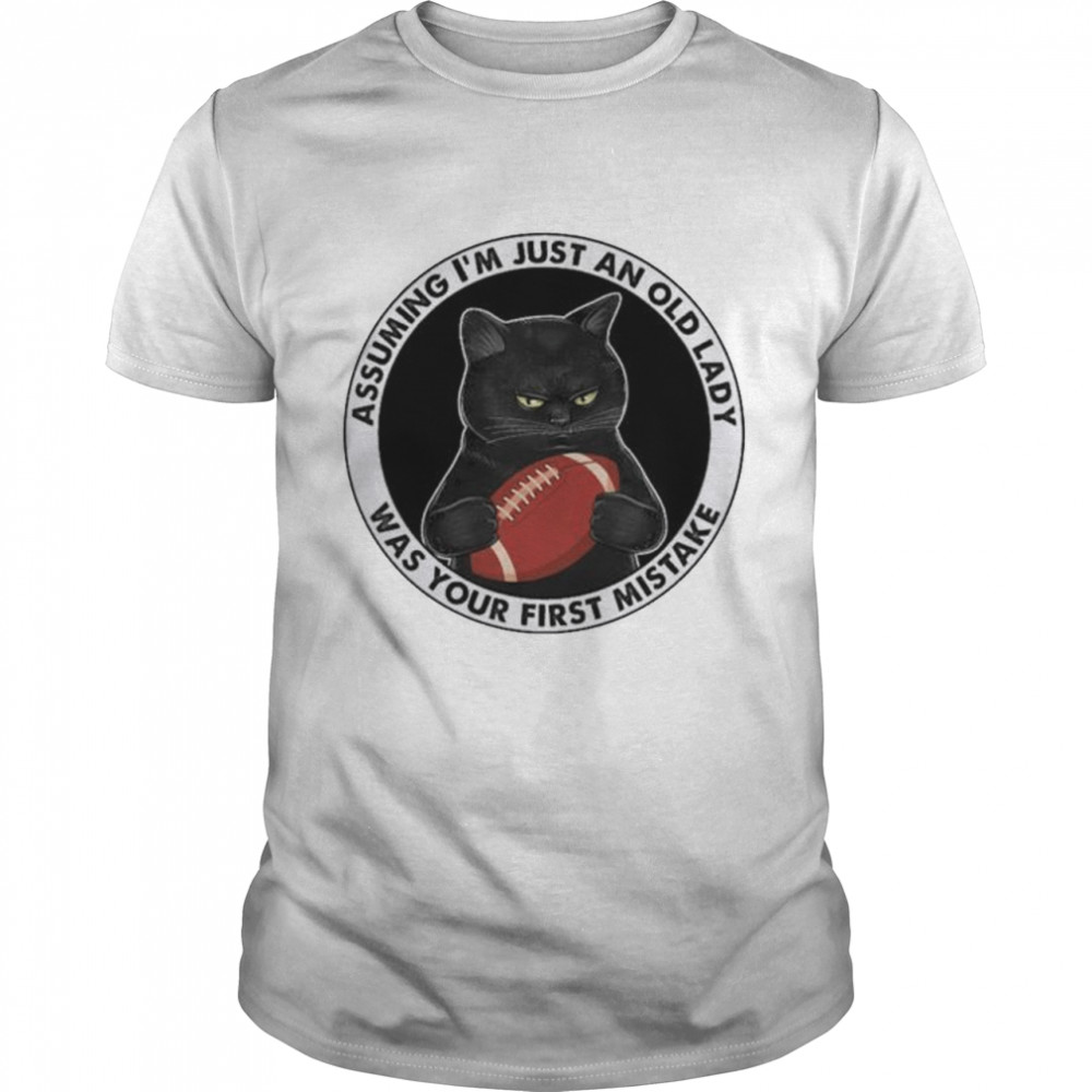 Black Cat Rugby Assuming I’M Just Old Lady Was Your First Mistake Shirt Black Cat Rugby Assuming I’M Just Old Lady Was Your First Mistake Shirt