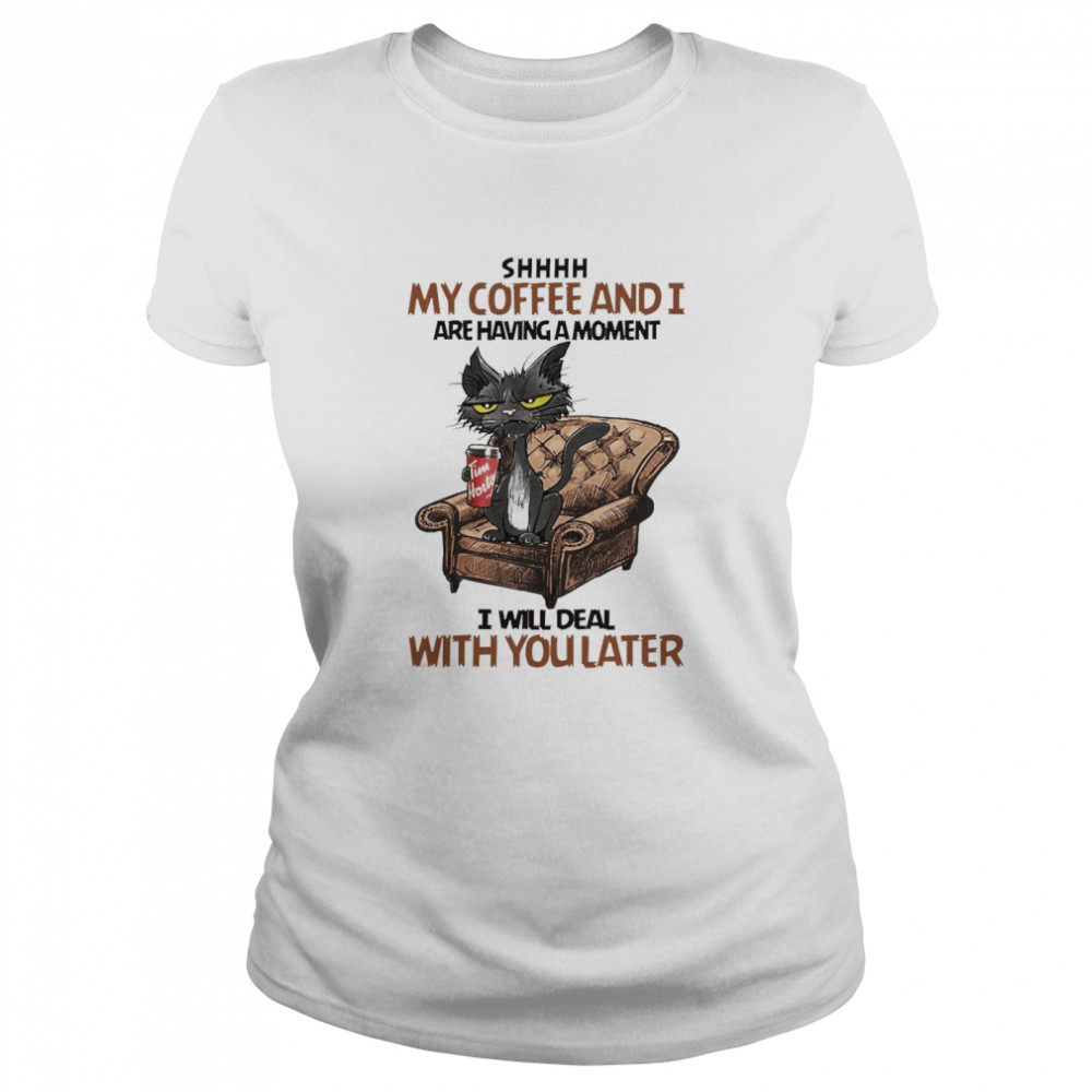 Black Cat Shhh My Coffee And I Are Having A Moment I Will Deal With You Later Shirt 1 » Cool Gifts for You - Mfamilygift Black Cat Shhh My Coffee And I Are Having A Moment I Will Deal With You Later Shirt 1