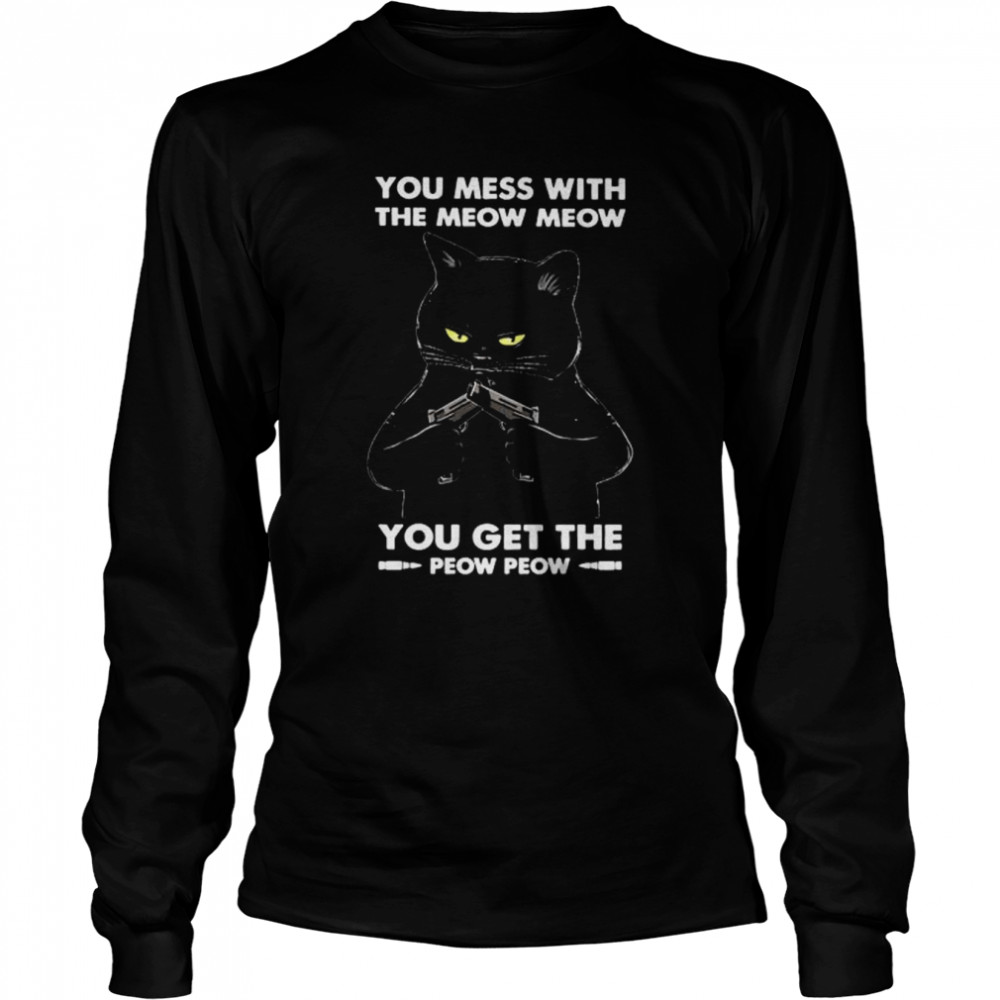 Black Cat You Mess With The Meow Meows You Get The Peow Peow Shirt 2 » Cool Gifts for You - Mfamilygift Black Cat You Mess With The Meow Meows You Get The Peow Peow Shirt 2