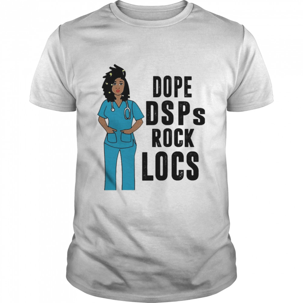 Black Nurse Dope Dsp Rock Locs Shirt
