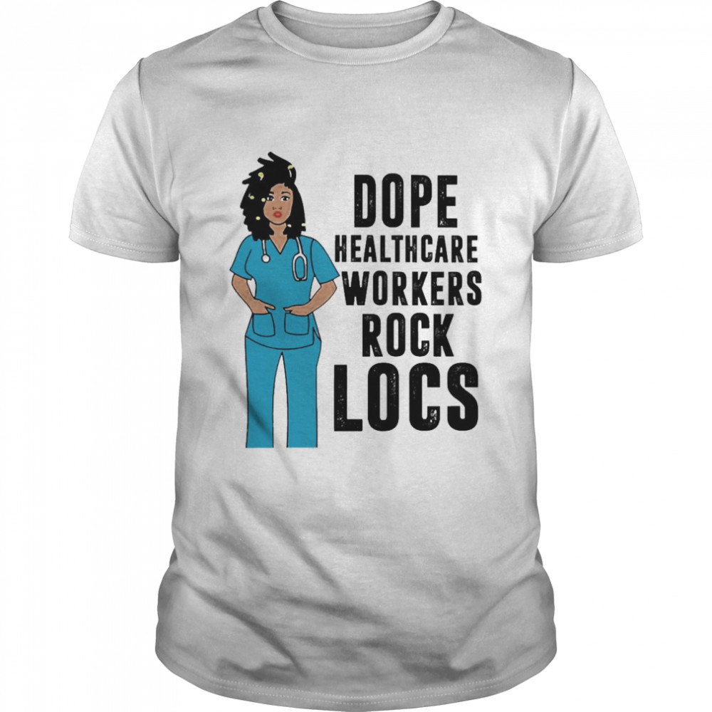 Black Nurse Dope Healthcare Worker Rock Locs Shirt