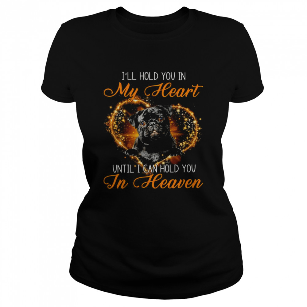 Black Pug I’Ll Hold You In My Heaven Until I Can Hold You In Heaven Shirt 1 » Cool Gifts for You - Mfamilygift Black Pug I’Ll Hold You In My Heaven Until I Can Hold You In Heaven Shirt 1