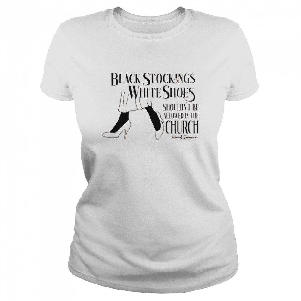 Black Stockings White Shoes Shouldn’T Be Allowed In The Church Shirt 1 » Cool Gifts for You - Mfamilygift Black Stockings White Shoes Shouldn’T Be Allowed In The Church Shirt 1