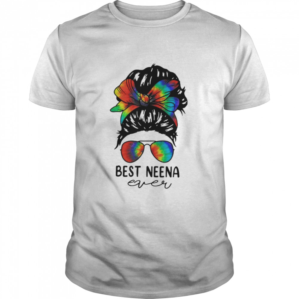 Bleach Best Neena Ever Tie Dye Messy Bun Hair Mother’S Day Shirt