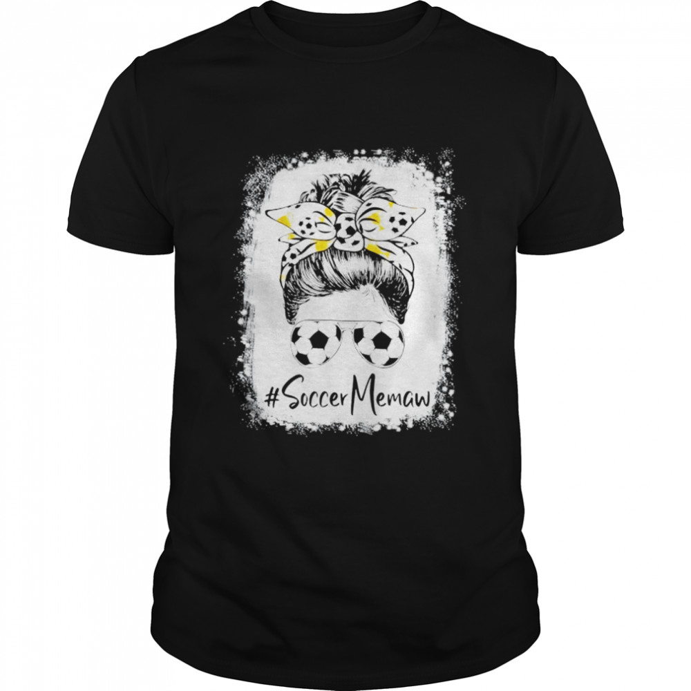 Bleached Soccer Memaw Messy Bun Soccer Lover Mother’S Day Shirt