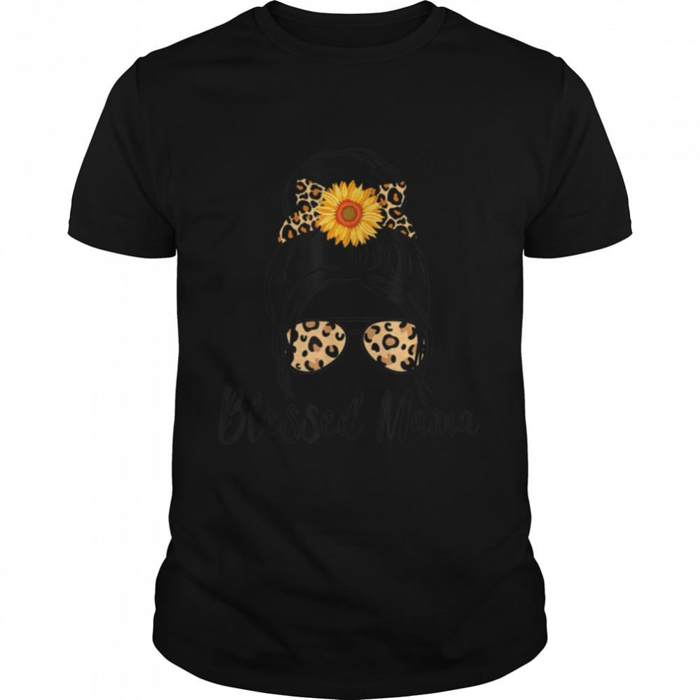 Blessed Mama Messy Bun Leopard Sunflower Momlife Mothers Day T-Shirt B09w5nc39d