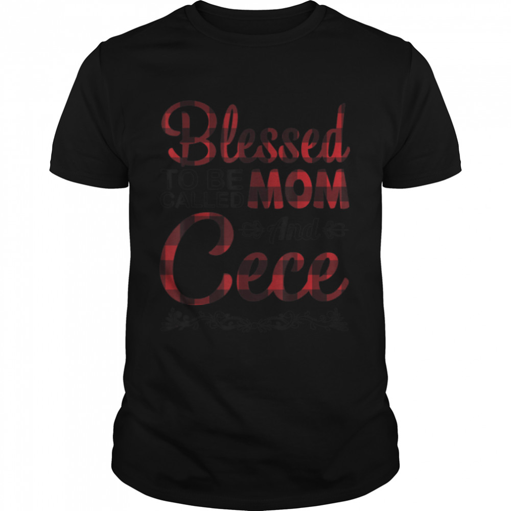 Blessed To Be Called Mom And Cece Happy Mother Grandma Mommy T-Shirt B09w92pjcx Blessed To Be Called Mom And Cece Happy Mother Grandma Mommy T-Shirt B09w92pjcx