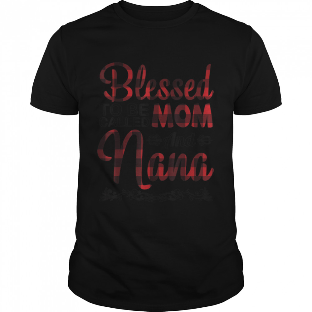 Blessed To Be Called Mom And Nana Happy Mother Grandma Mommy T-Shirt B09w91tzy2