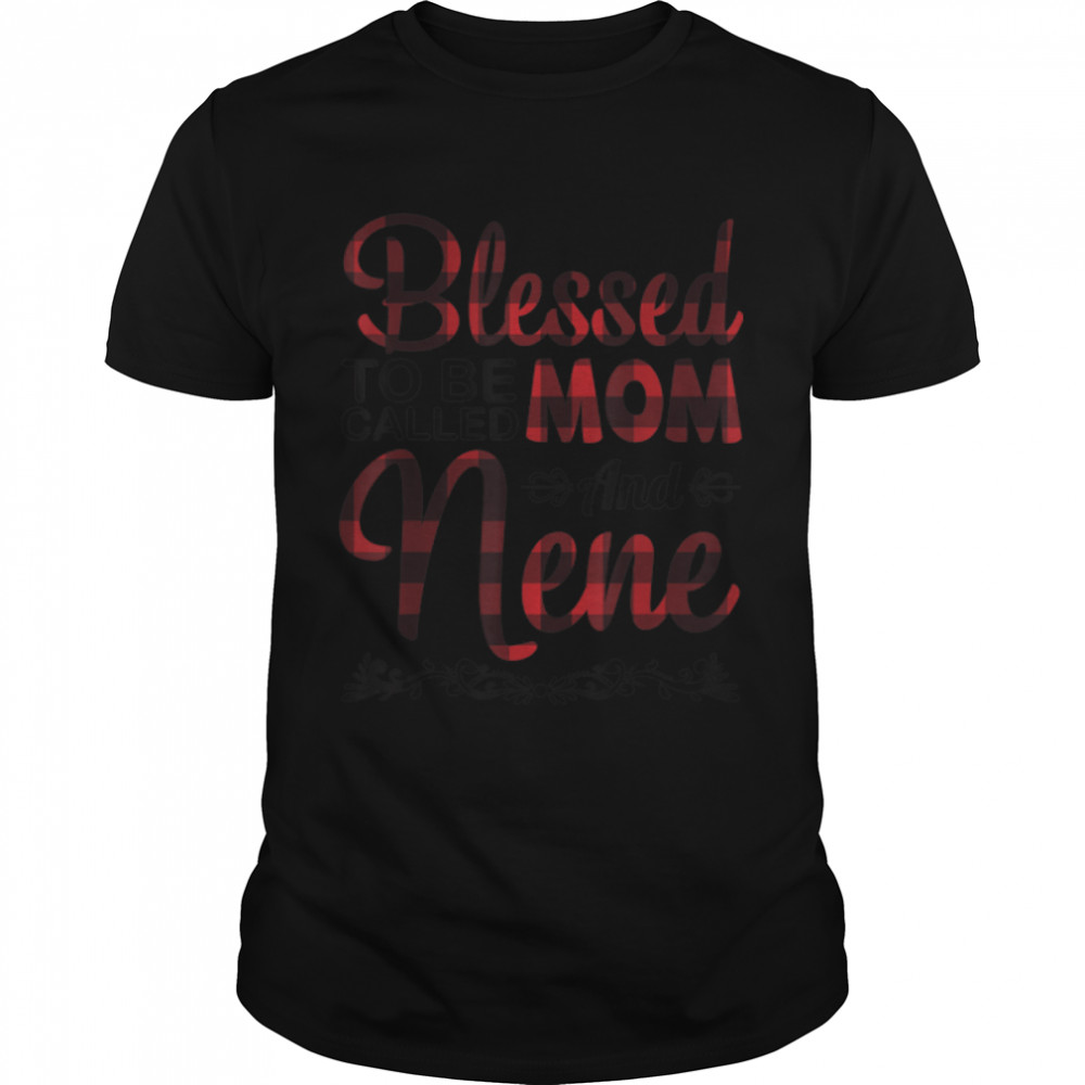 Blessed To Be Called Mom And Nene Happy Mother Grandma Mommy T-Shirt B09w93fhz4