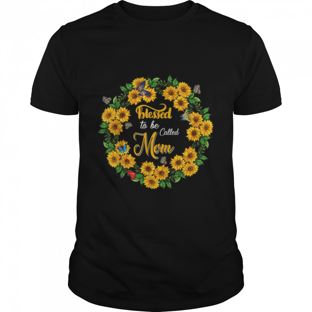 Blessed To Be Called Mom Cute Sunflowers Butterflies T-Shirt B09w5tl1zm