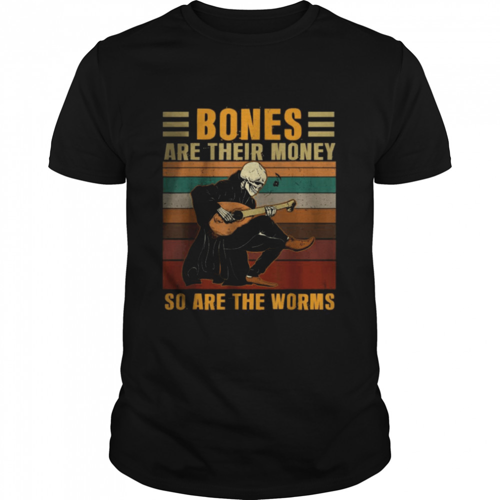 Bones Are Their Money So Are The Worms Skeleton Playing Guitar Vintage T-Shirt