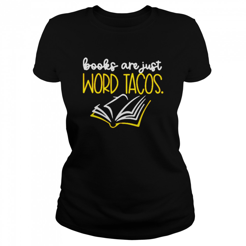 Books Are Just Word Tacos Shirt 1 » Cool Gifts for You - Mfamilygift Books Are Just Word Tacos Shirt 1