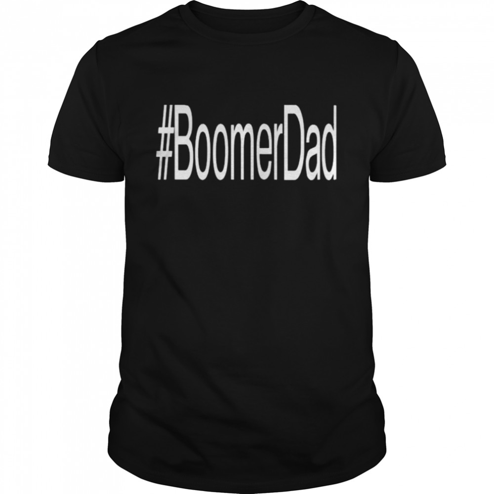 Boomer Dad Shirt Boomer Dad Shirt