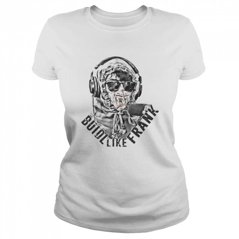 Build Like Frank Shirt 1 » Cool Gifts for You - Mfamilygift Build Like Frank Shirt 1