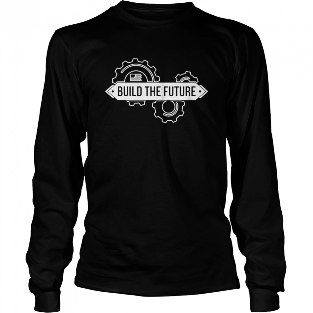 Build The Future Shirt 2 » Cool Gifts for You - Mfamilygift Build The Future Shirt 2