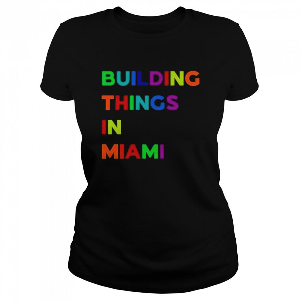 Building Things In Miami Shirt 1 » Cool Gifts for You - Mfamilygift Building Things In Miami Shirt 1