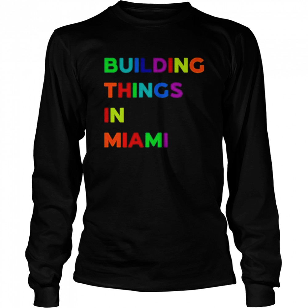 Building Things In Miami Shirt 2 » Cool Gifts for You - Mfamilygift Building Things In Miami Shirt 2