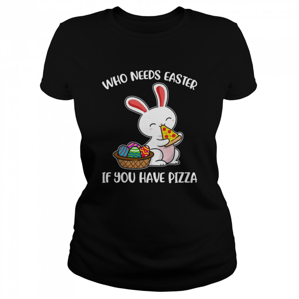 Bunny Who Needs Easter If You Have Pizza Shirt 1 » Cool Gifts for You - Mfamilygift Bunny Who Needs Easter If You Have Pizza Shirt 1