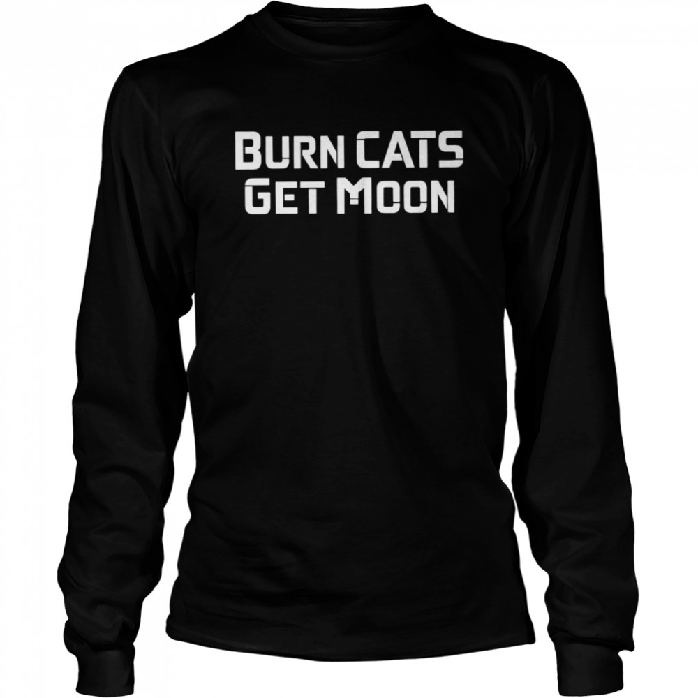Burn Cats Get Moon Shirt 2 » Cool Gifts for You - Mfamilygift Burn Cats Get Moon Shirt 2